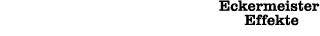 Eckermeister Effekte